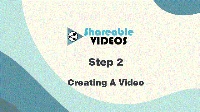 Shareable Videos - Services - Do It Yourself - Step 2 - Creating a Video